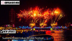 Suasana Magis Lokasi Bridge Festival.