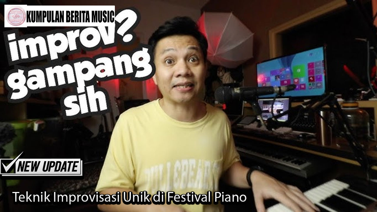 Teknik Improvisasi Unik di Festival Piano