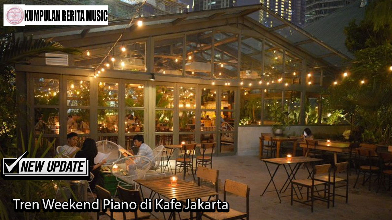 Tren Weekend Piano di Kafe Jakarta