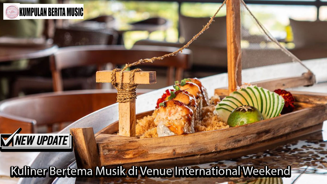 Kuliner Bertema Musik di Venue International Weekend
