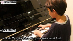 Metode Mengajar Piano Menyenangkan untuk Anak