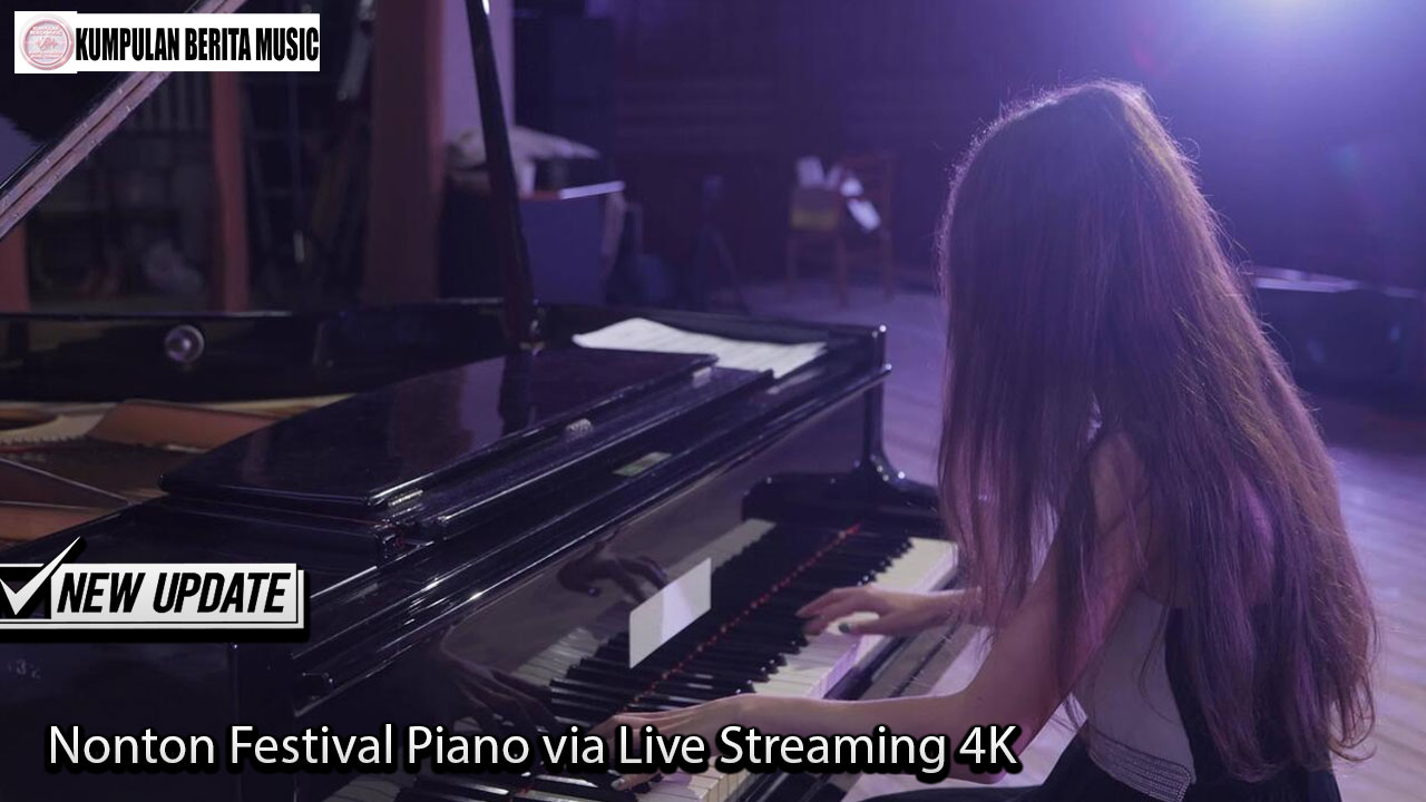 Nonton Festival Piano via Live Streaming 4K